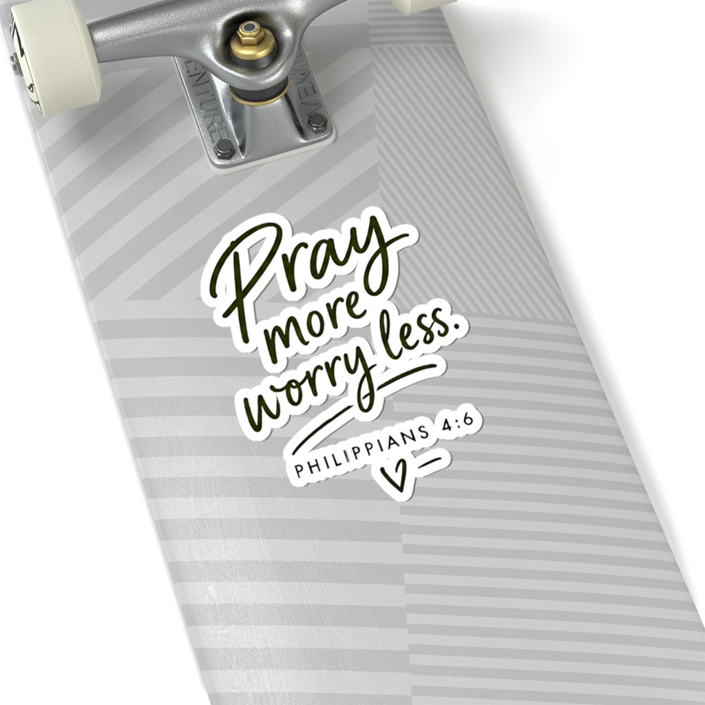 Pray More Worry Less Philippians 4:6 Kiss-Cut Sticker