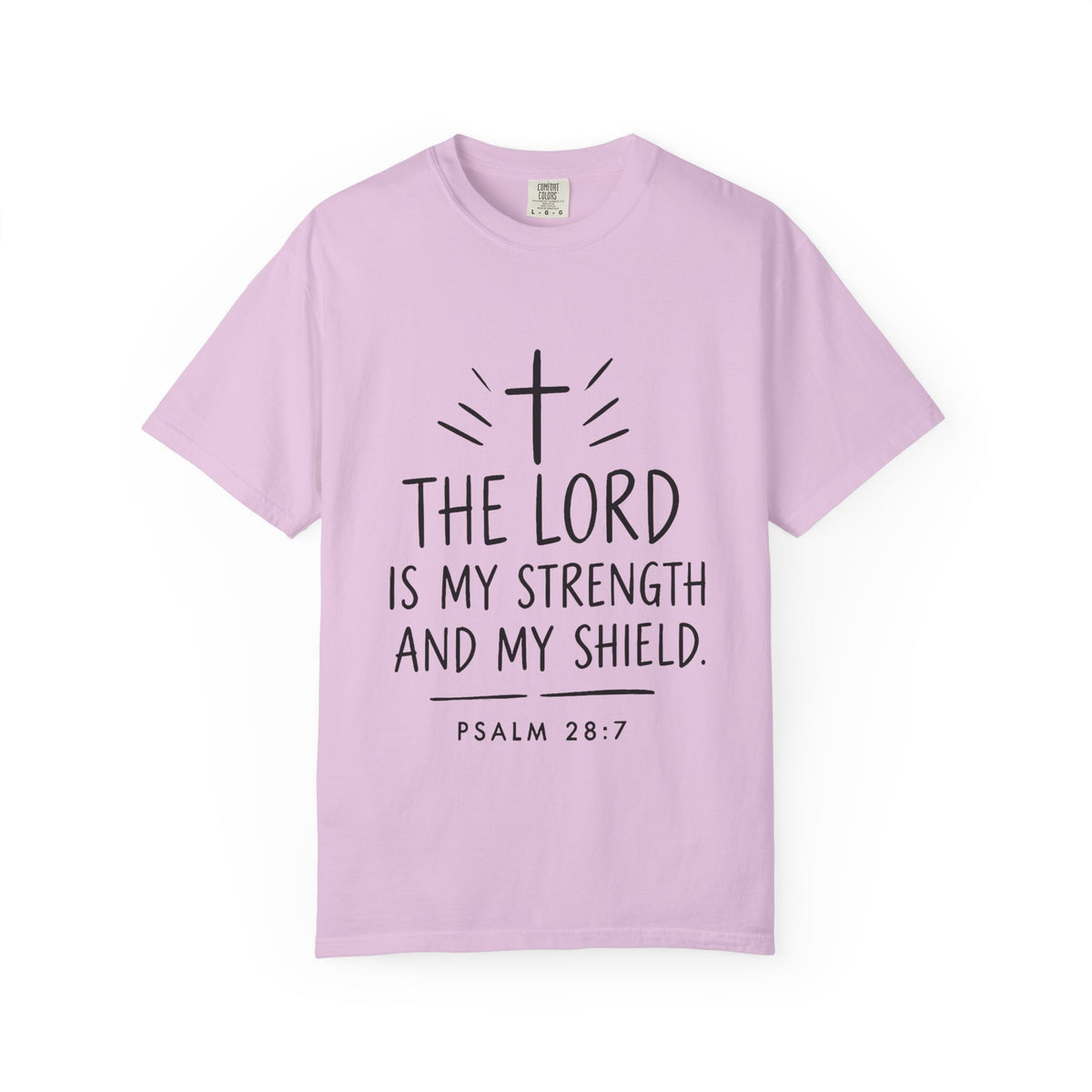 The Lord Is My Strength and My Shield Psalm 28:7 Faith T-Shirt