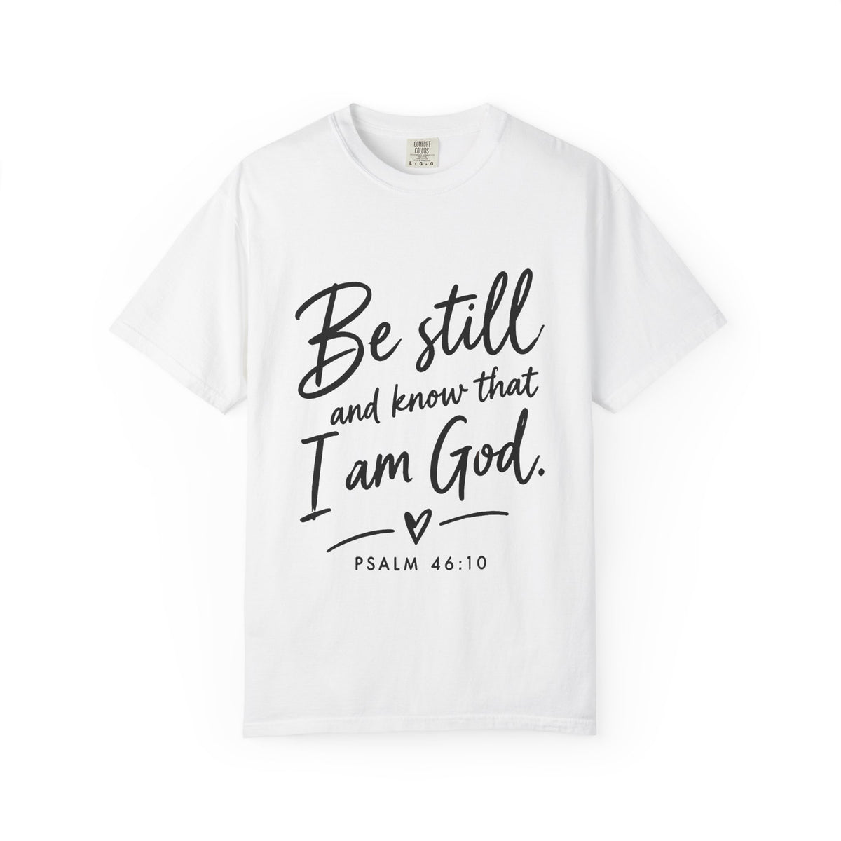 Be Still Psalm 46:10 T-Shirt — Inspirational Christian Tee