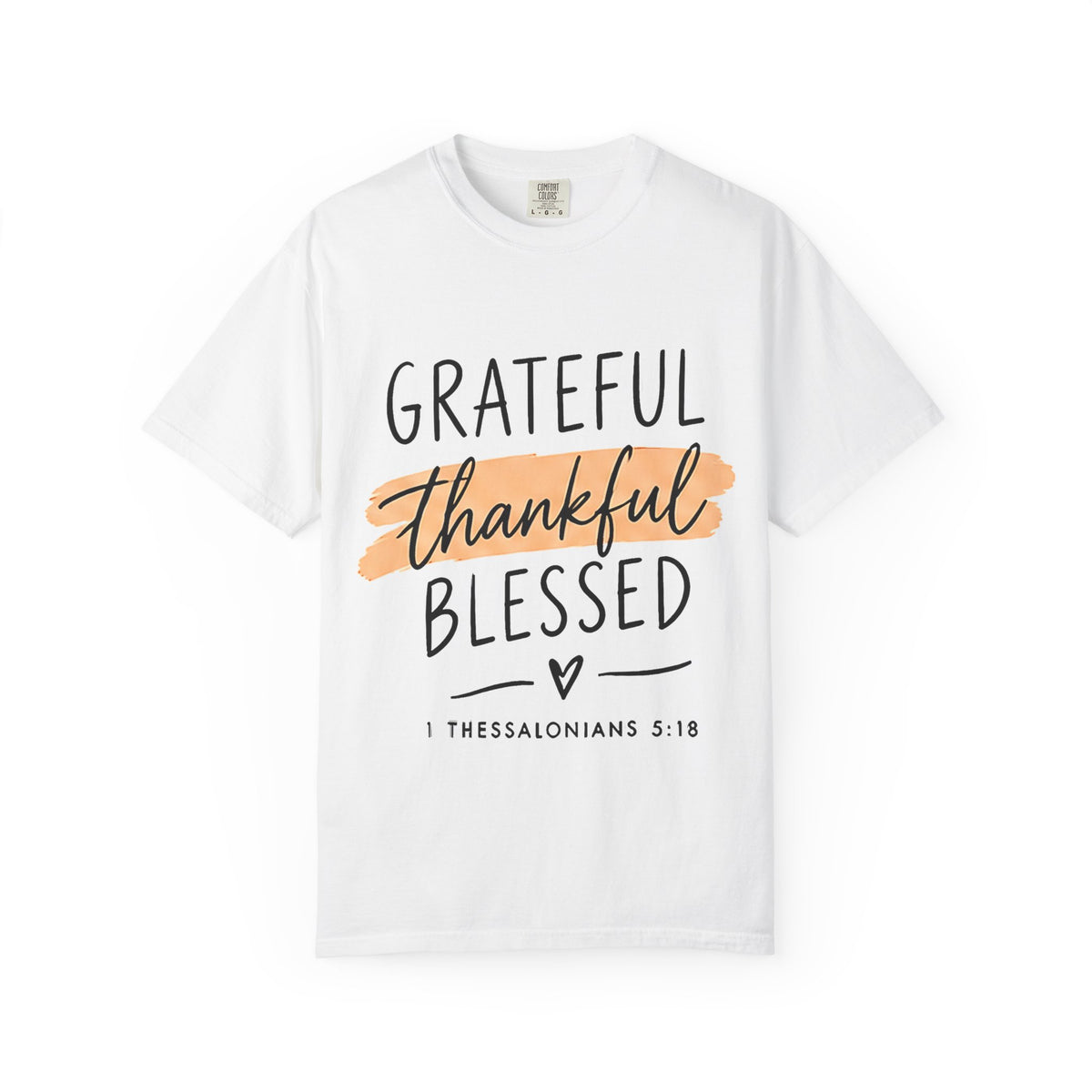 Grateful Thankful Blessed T-Shirt — Christian Faith Scripture Tee (1 Thessalonians 5:18)