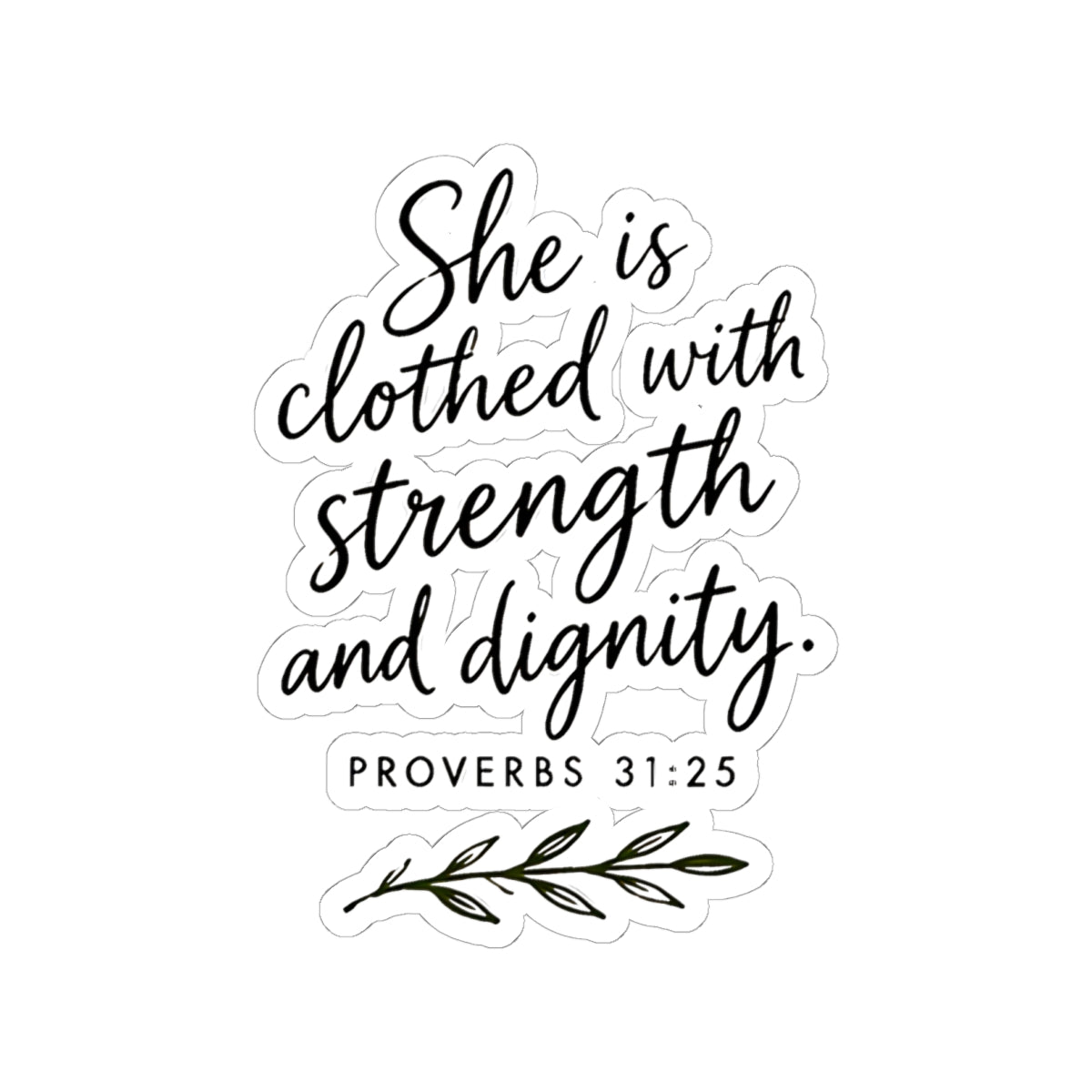 She Is Clothed with Strength and Dignity Proverbs 31:25 Kiss-Cut Sticker