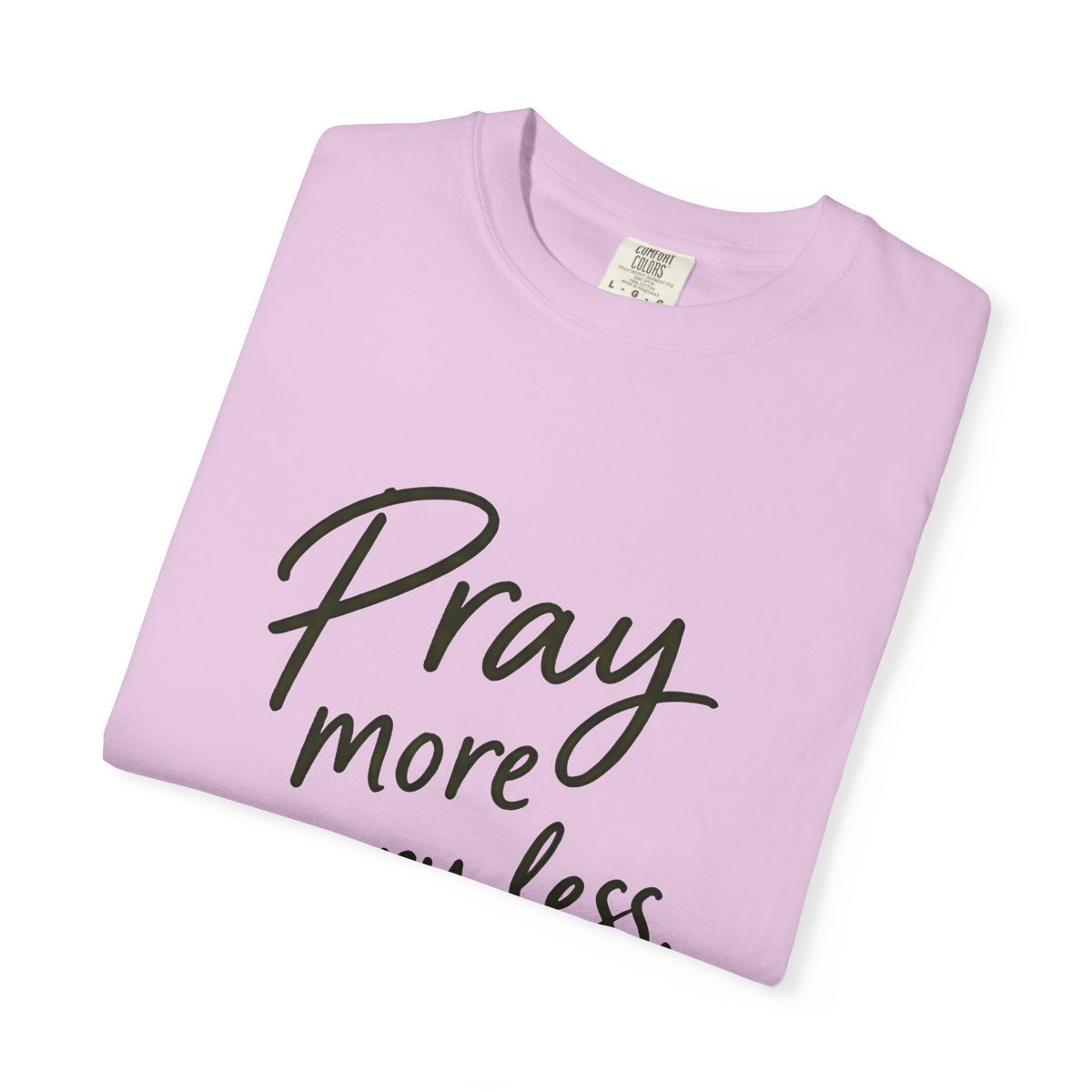 Pray More Worry Less T-Shirt — Philippians 4:6 Christian Tee