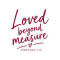 Loved Beyond Measure Kiss-Cut Sticker – Christian Faith Gift, Ephesians 3:19