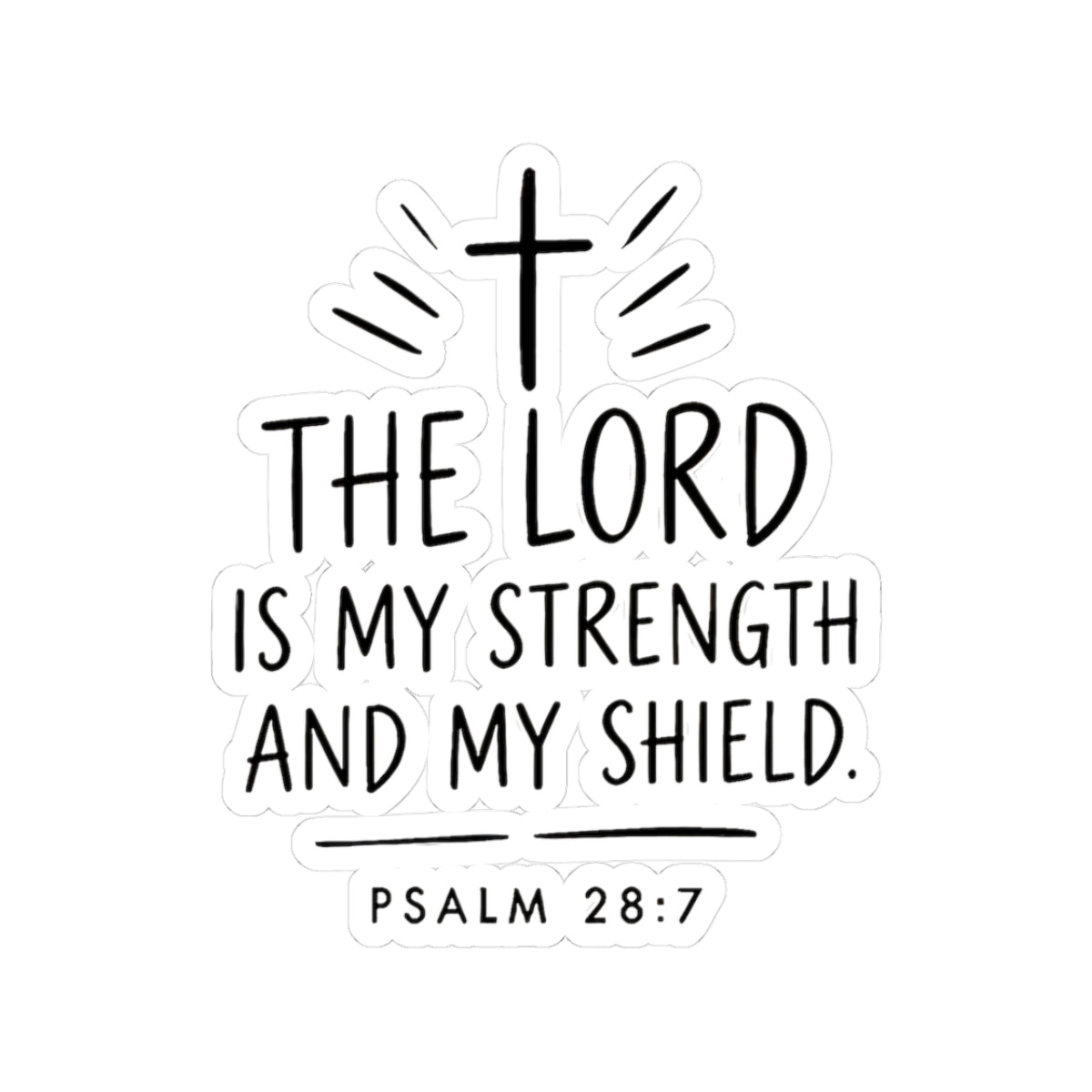 “The Lord Is My Strength and My Shield” Psalm 28:7 Kiss-Cut Sticker
