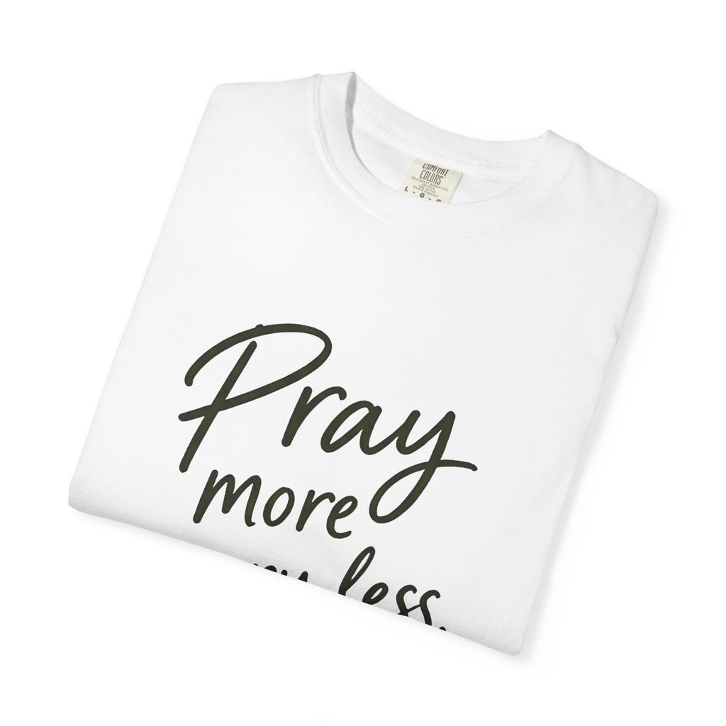 Pray More Worry Less T-Shirt — Philippians 4:6 Christian Tee