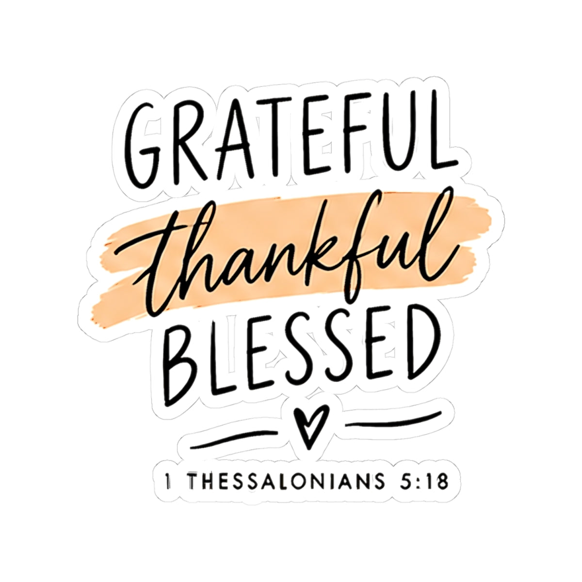 Grateful Thankful Blessed Sticker – 1 Thessalonians 5:18 Christian Vinyl Decal