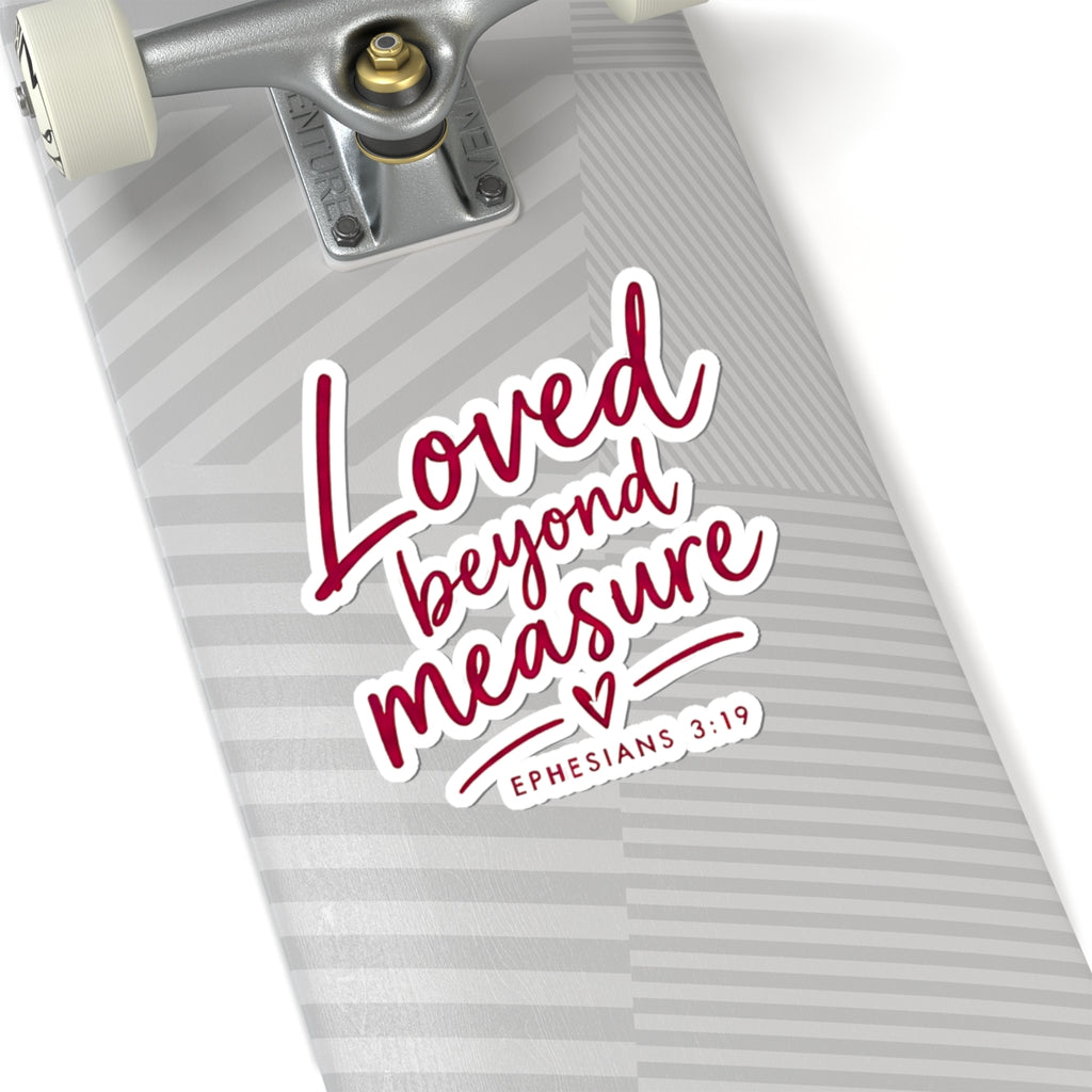 Loved Beyond Measure Kiss-Cut Sticker – Christian Faith Gift, Ephesians 3:19