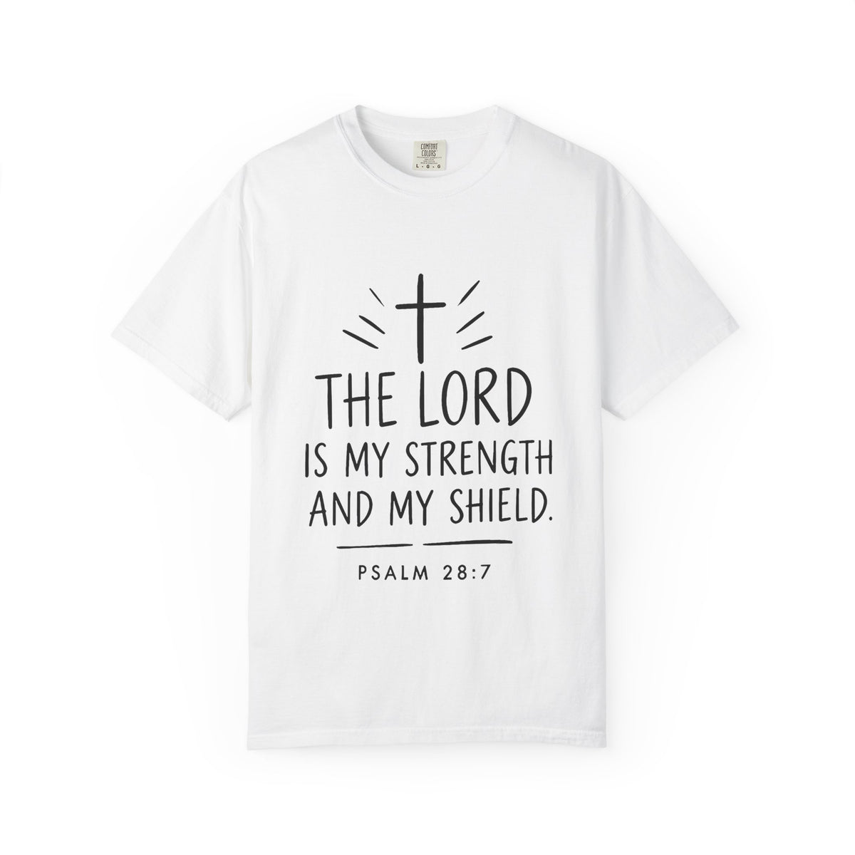 The Lord Is My Strength and My Shield Psalm 28:7 Faith T-Shirt