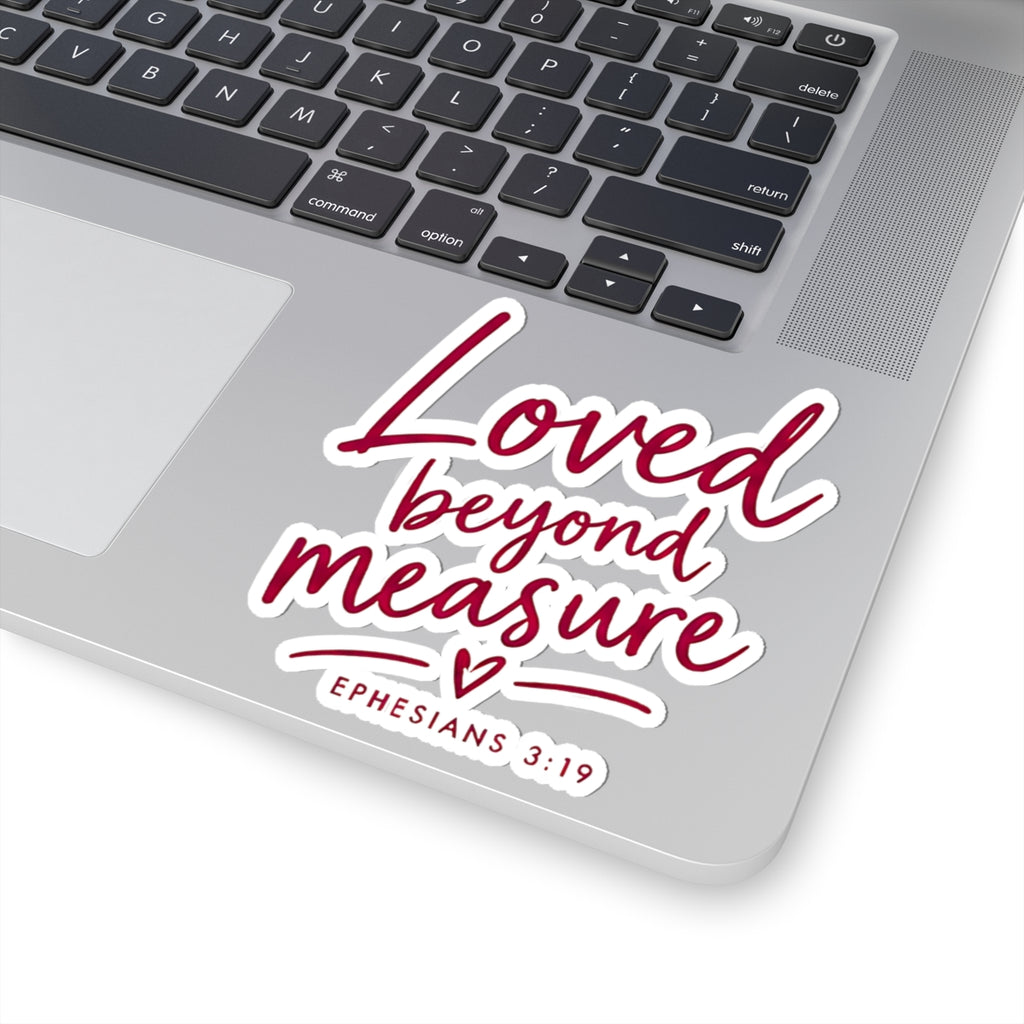 Loved Beyond Measure Kiss-Cut Sticker – Christian Faith Gift, Ephesians 3:19