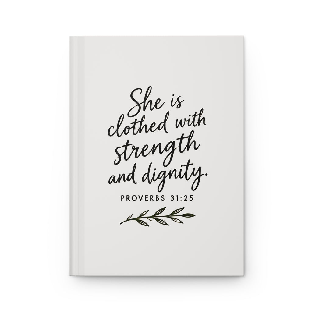 She Is Clothed with Strength and Dignity Proverbs 31:25 Hardcover Journal