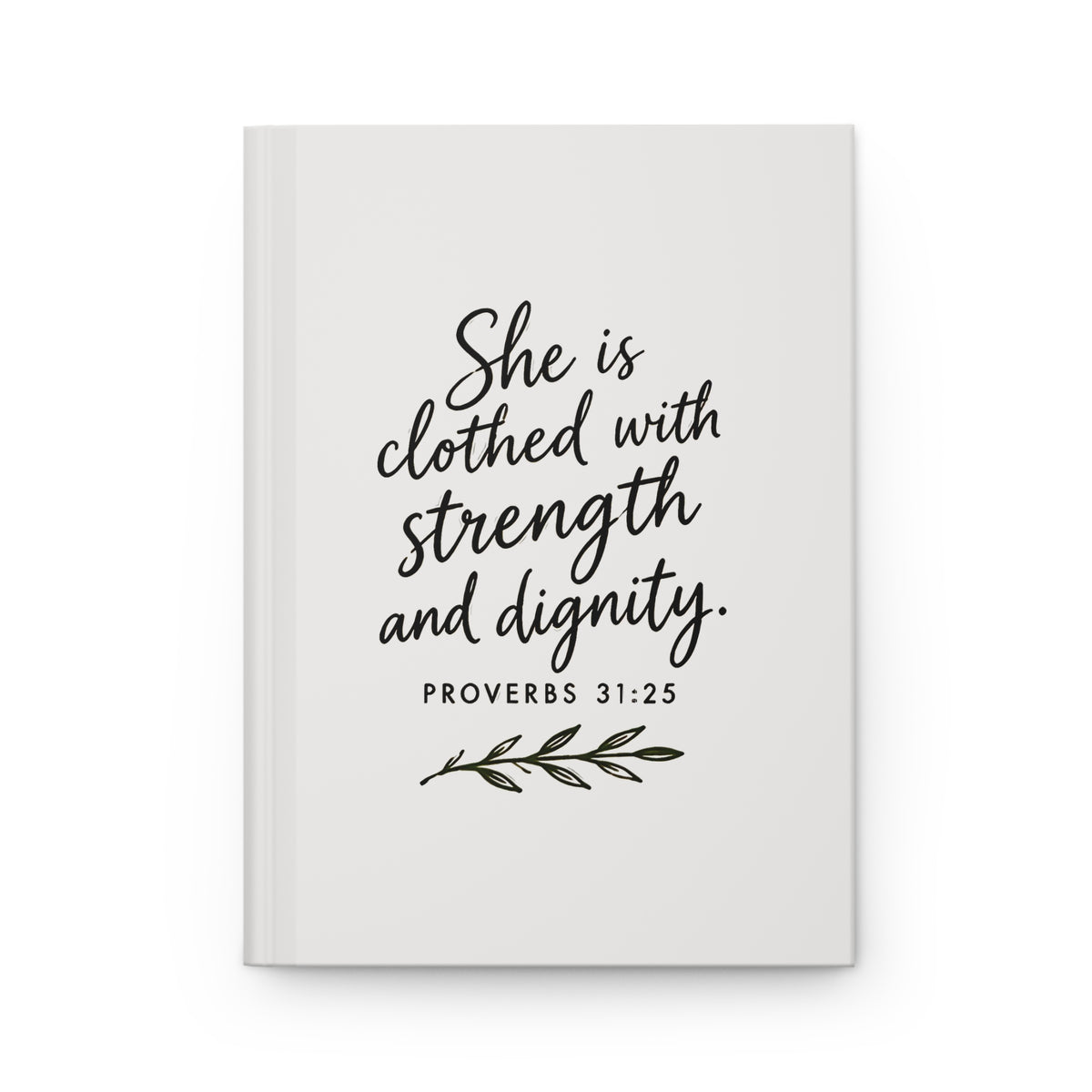 She Is Clothed with Strength and Dignity Proverbs 31:25 Hardcover Journal