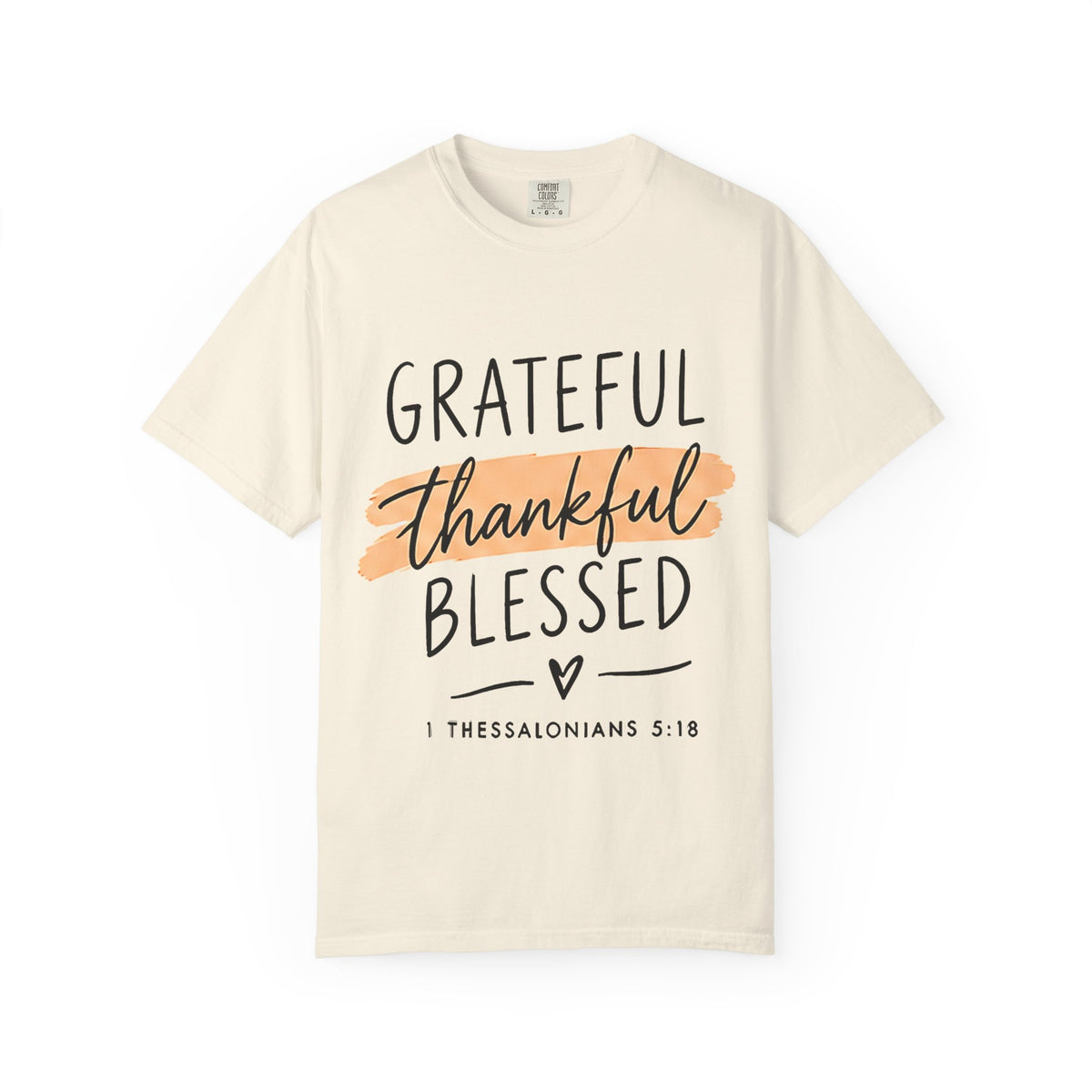 Grateful Thankful Blessed T-Shirt — Christian Faith Scripture Tee (1 Thessalonians 5:18)