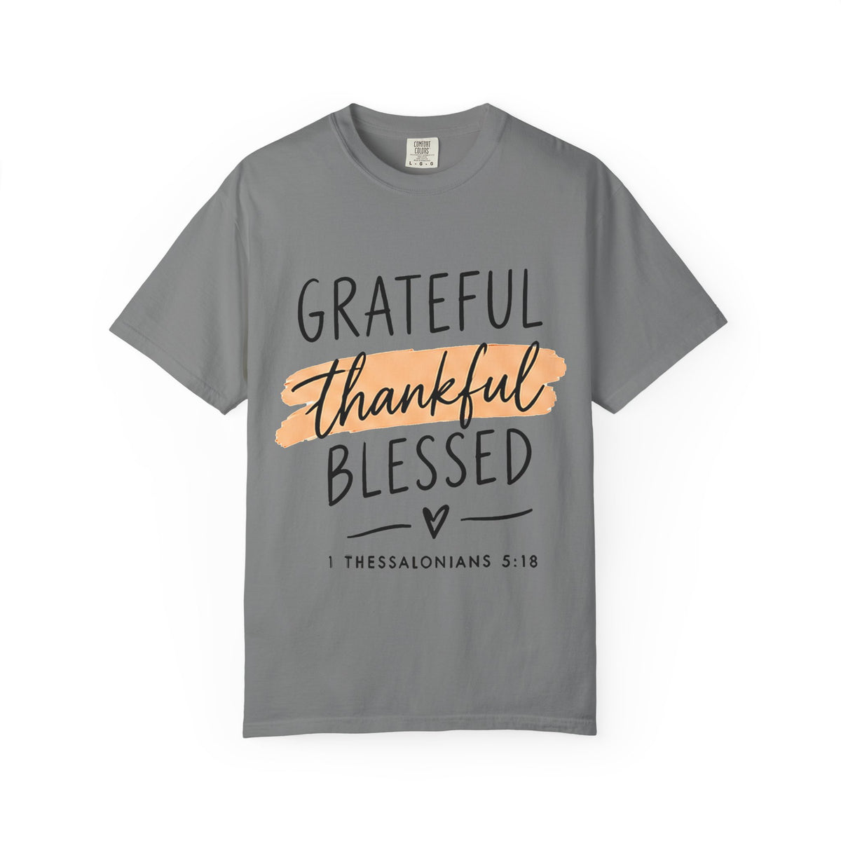 Grateful Thankful Blessed T-Shirt — Christian Faith Scripture Tee (1 Thessalonians 5:18)