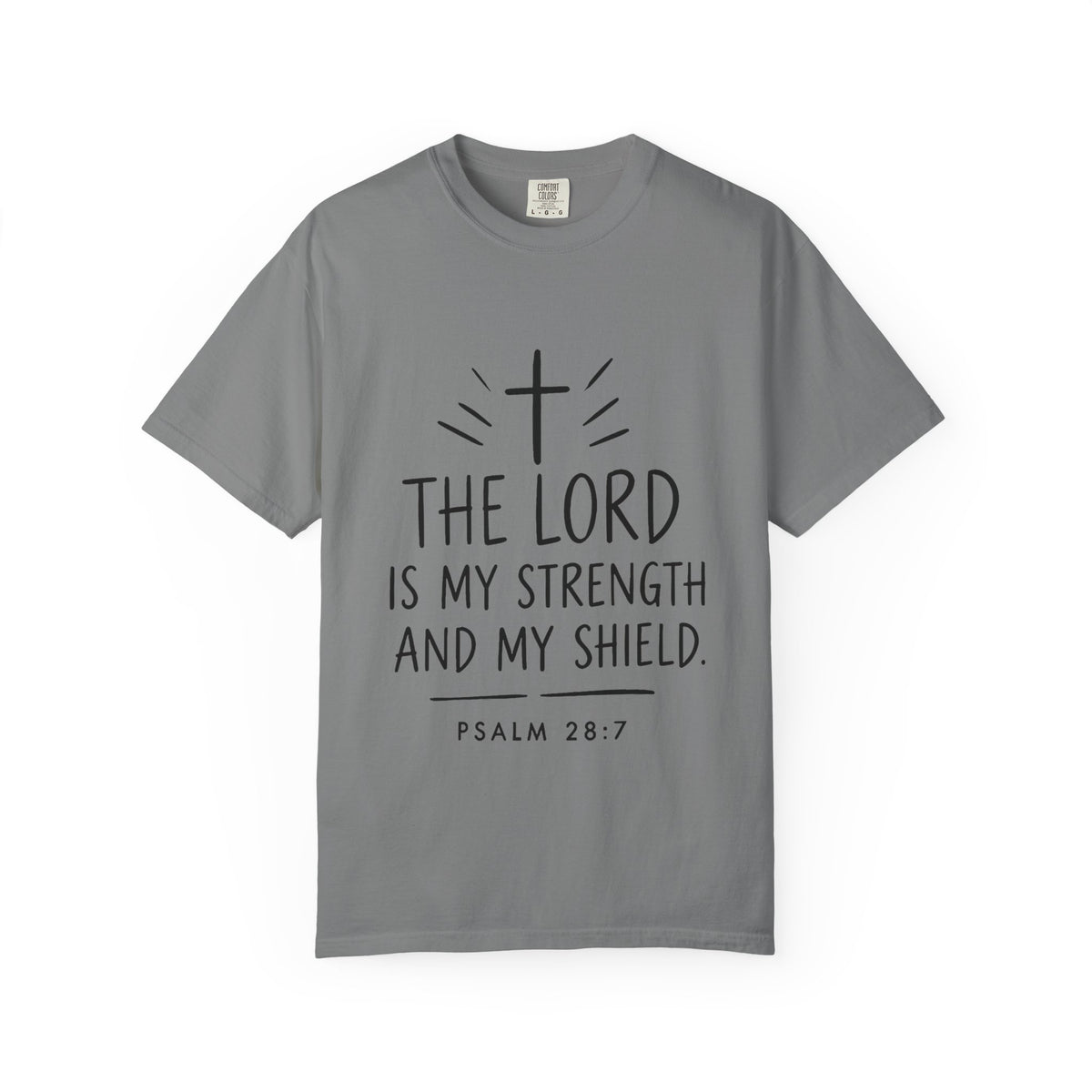 The Lord Is My Strength and My Shield Psalm 28:7 Faith T-Shirt