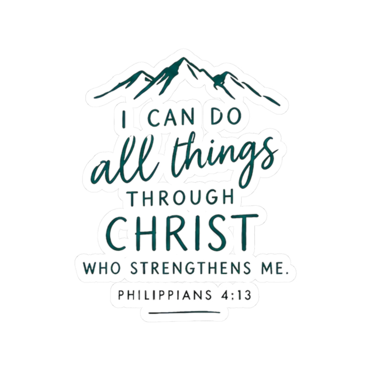Philippians 4:13 Sticker – I Can Do All Things Through Christ Christian Vinyl Decal