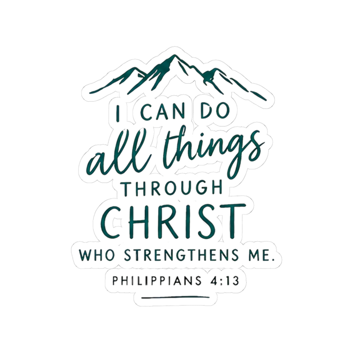 Philippians 4:13 Sticker – I Can Do All Things Through Christ Christian Vinyl Decal